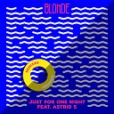 Blonde feat Astrid S - Just for One Night feat Astrid S George Kwali…