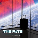 The Fate - Leave or Stay