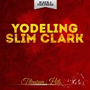 Yodeling Slim Clark - I Should Have Known Original Mix