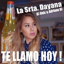 La Srta DAYANA DJ Unic DJ Adriano - Te Llamo Hoy Extended Club Version