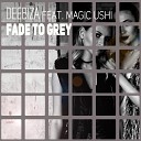 Deebiza feat Magic Ushi - Fade to Grey Club Radio Mix