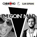 197 ChinKong Clan Soprano - I m Goin Mad Original Mix