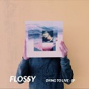 Flossy - Now and Later