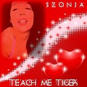 Szonja - Teach Me Tiger