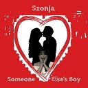 Szonja - Someone Else s Boy