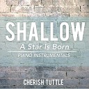 Cherish Tuttle - Shallow From A Star Is Born Piano Instrumental Lower…