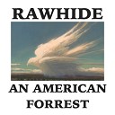 An American Forrest - Rawhide