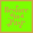 Restore To Past - Too Late