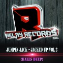 Jumpin Jack - Jacked Up Vol 2 Balls Deep Original Mix