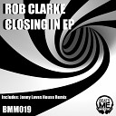 Rob Clarke - Closing In Original Mix