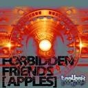 Forbidden Friends - Apples Original Mix