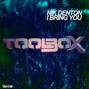 Nik Denton - I Bring You Original Mix
