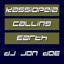 DJ Jon Doe - Kassiopeia Calling Earth In Time Remix