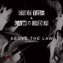 Greg Tish Law X Order - Above The Law Original Mix