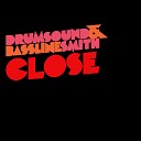 Drumsound Bassline Smith - Close Edit