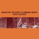 Ministry of Dirty Clubbing Beats - Tech Tactics Instrumental Mix
