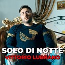 Vittorio Lubrano - Solo di notte