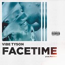 Vibe Tyson - Facetime