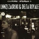 Linnzi Zaorski and Delta Royale - Why Was I Born