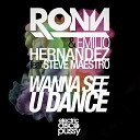 Emilio Ronn Carroll Hernandez Feat Steve… - Wanna See U Dance Original Mix