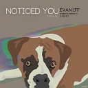 Evan Iff - Noticed You Roberto Perotti Remix