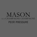 Mason feat Champagne Champagne - Peer Pressure RoeVy Remix