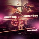 Jeune Ras feat Slim Thug - Get It