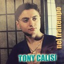 Tony Calisi - Ma si o vuo bene