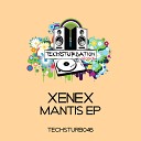 Xenex - Mantis Original Mix