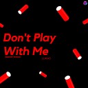 Lukas - Don t Play With Me Spanish Version