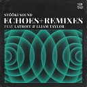 Stooki Sound Latroit Lliam Taylor - Echoes R3LL Remix