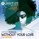 Spencer Morales feat Randy Roberts - Without Your Love Kenny Dope O Gutta Remix