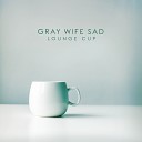 Gray Wife Sad - To the Night Sun Premix