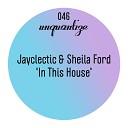 Jayclectic feat Sheila Ford - In This House KlevaKeys Dub