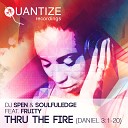 DJ Spen Soulfuledge feat Fruity - Thru The Fire Daniel 3 1 20 Soulphonix God Has His Eyes On Me…