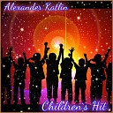 Alexander Katlin - Children s Hit