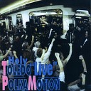 Toledo Polkamotion - All You Ever Do Polka Live