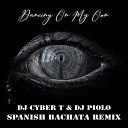 DJ Cyber T DJ Piolo - Dancing on My Own Spanish Bachata Remix