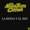 La Nueva Tropa Chicana - La Reyna y El Rey