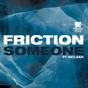 Friction - Someone feat Mcclean