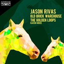 Jason Rivas Old Brick Warehouse - The Golden Loops Classic Club Mix
