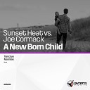 Sunset Heat Joe Cormack - A New Born Child Myk Bee Remix