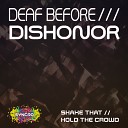 Deaf Before Dishonor - Hold The Crowd Original Mix