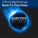 LTM MaxRevenge - Back To That Place Must Rush Remix