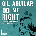 Gil Aguilar - Do Me Right Rich Martinez 312 Filter Remix