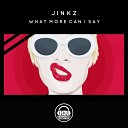 Jinkz - What More Can I Say Original Mix