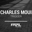 Charles Moui - Trigger Original Mix