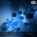 Kali Orchid - Back To You Original Mix
