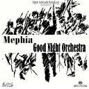 Mephia - Good Night Orchestra Original Mix