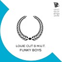 Louie Cut M U T - Funky Boys Original Mix